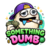something dumb